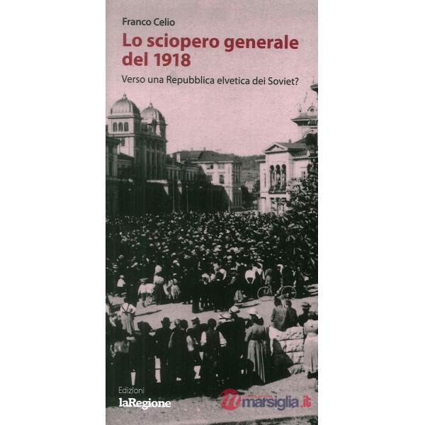Sciopero generale del 1918. Verso la Repubblica elvetica dei Soviet? (Lo)