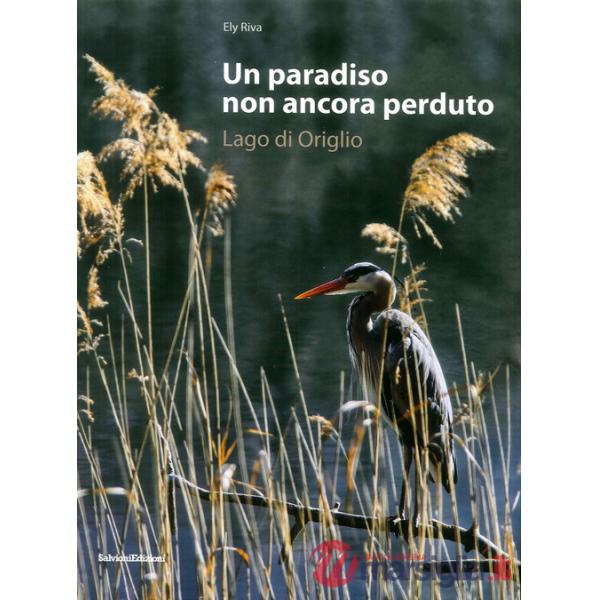 Paradiso non ancora perduto. Lago di Origlio. Ediz. illustrata (Un)