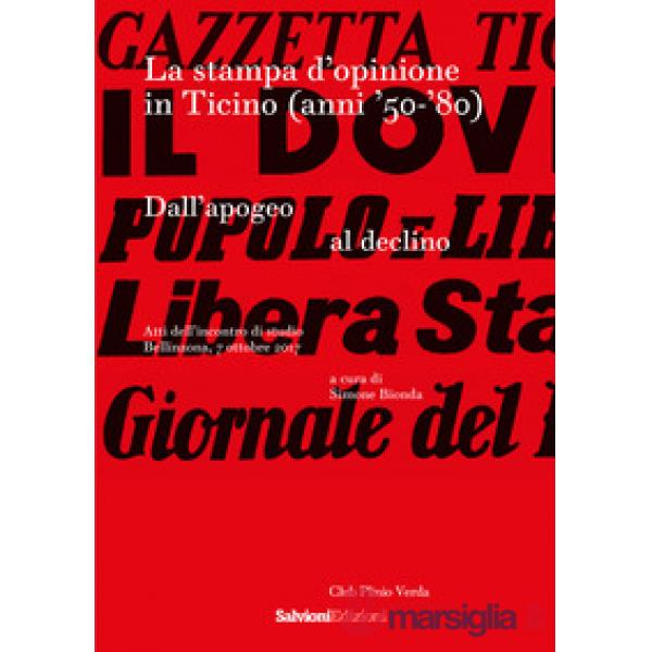 Stampa d'opinione in Ticino (anni '50-'80). Dall'apogeo al declino (La)