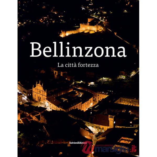Bellinzona. La città fortezza