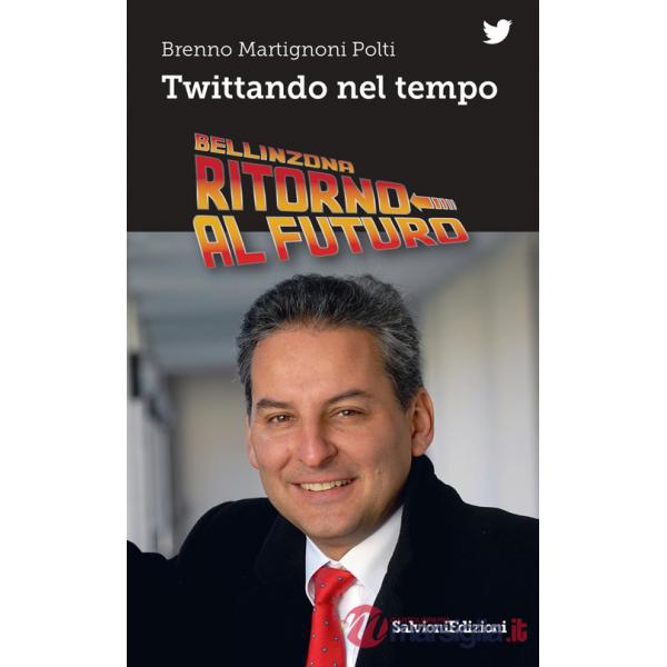 Bellinzona ritorno al futuro. Twittando nel tempo