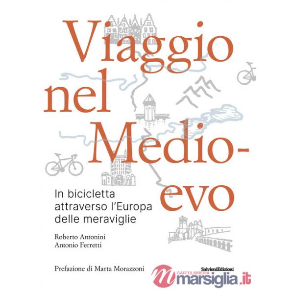 Viaggio nel Medioevo. In bicicletta attraverso l'Europa delle meraviglie