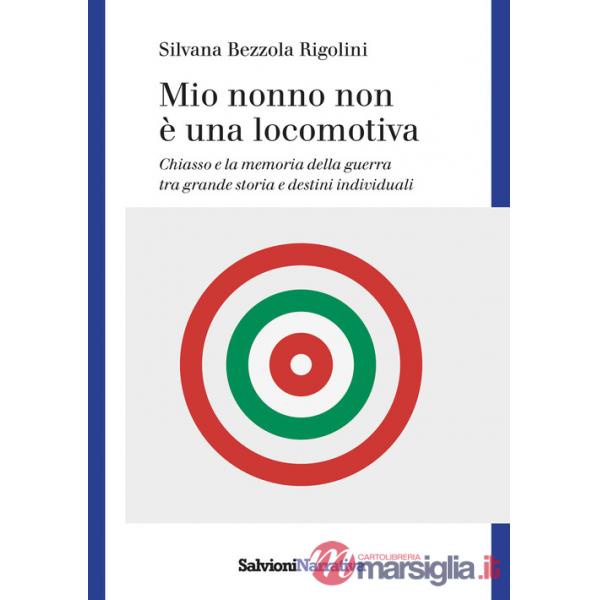 Mio nonno non è una locomotiva. Chiasso e la memoria della guerra tra grande storia e destini individuali