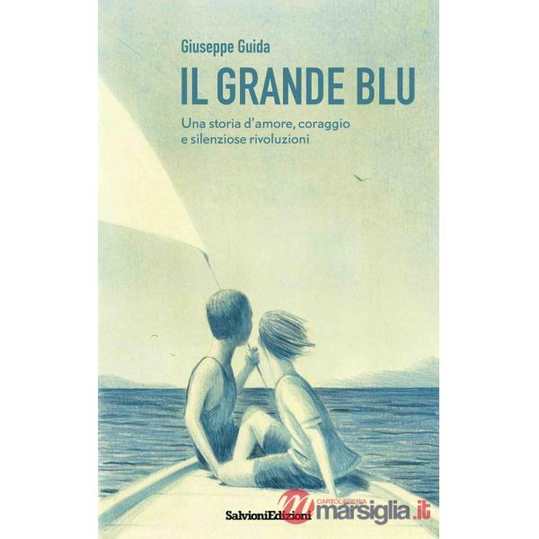 Grande blu. Una storia d'amore, coraggio e silenziose rivoluzioni (Il)