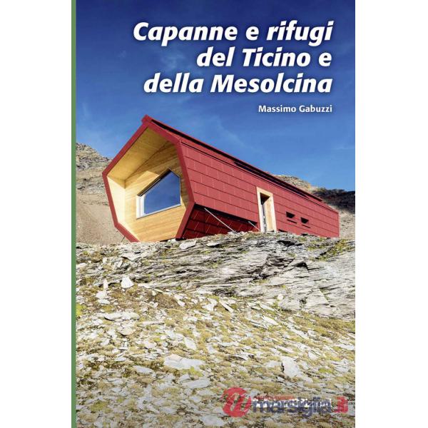 Capanne e rifugi del Ticino e della Mesolcina