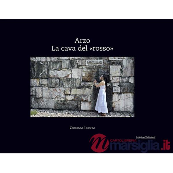 Arzo. La cava del «rosso»
