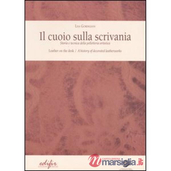 Cuoio sulla scrivania. Storia e tecnica della pelletteria artistica-Leather on t