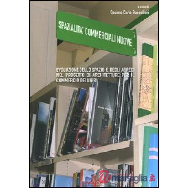 Spazialità commerciali. Evoluzione dello spazio e degli arredi nel progetto di architetture per il commercio di libri