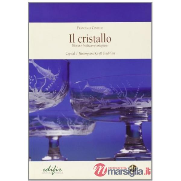 Cristallo. Storia e tradizione artigiana. Ediz. italiana e inglese (Il)