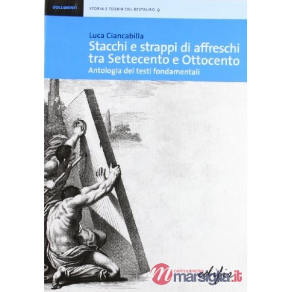 Stacchi e strappi di affreschi tra Settecento e Ottocento. Antologia dei testi fondamentali