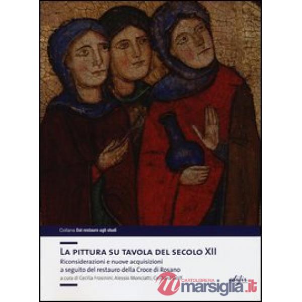 Pittura su tavola del secolo XII. Riconsiderazioni e nuove acquisizioni a seguit