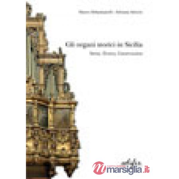 Organi storici in Sicilia. Storia, tecnica, conservazione (Gli)