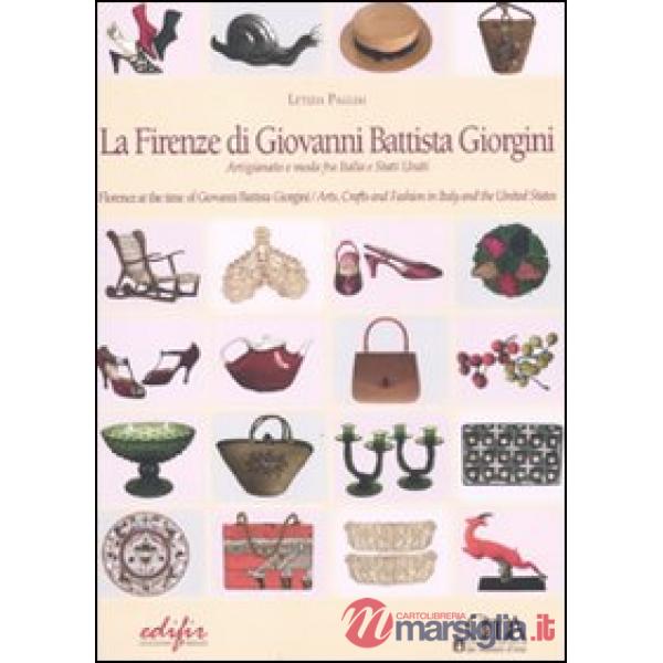 Firenze di Giovanni Battista Giorgini. Artigianato e moda tra Italia e Stati Uniti. Ediz.italiana e inglese. Ediz. bilingue (La)