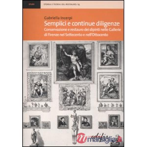 Semplici e continue diligenze. Conservazione e restauro dei dipinti nelle Galler