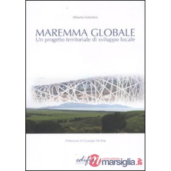 Maremma globale. Un progetto territoriale di sviluppo locale