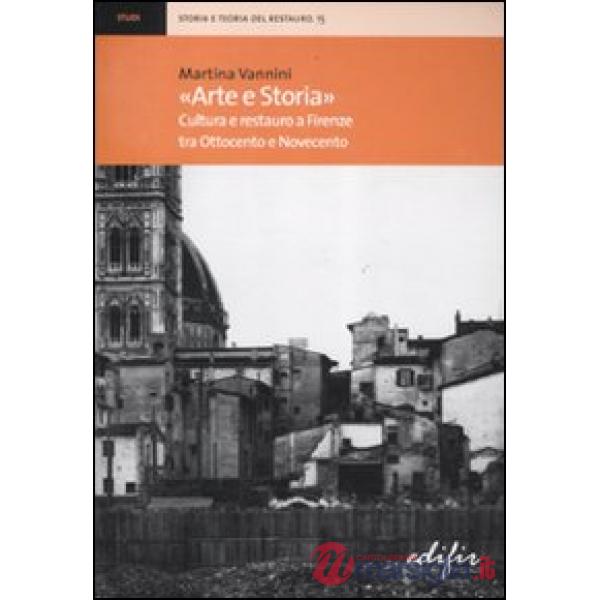 «Arte e storia». Cultura e restauro a Firenze tra Ottocento e Novecento