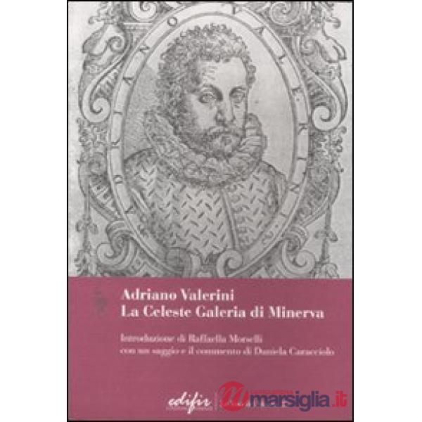 Adriano Valerini. La Celeste Galeria di Minerva