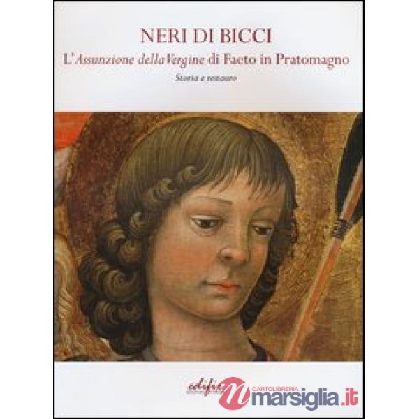 Neri di Bicci. L'assunzione della Vergine di Faeto in Pratomagno. Storia e resta