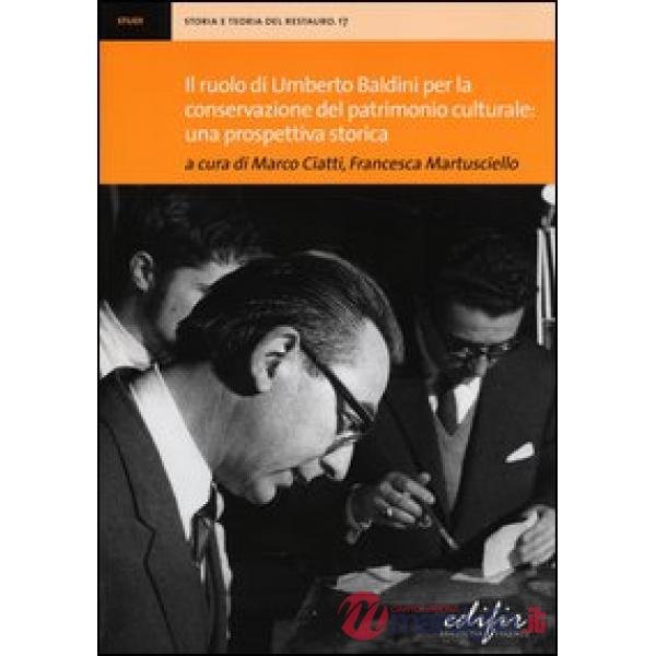 Ruolo di Umberto Baldini per la conservazione del patrimonio culturale: una prospettiva storica. Atti della giornata di studi (F