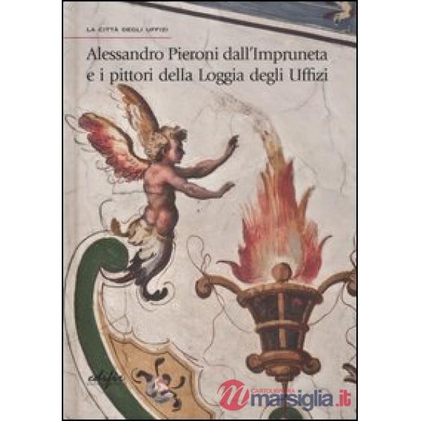 Alessandro Pieroni dall'Impruneta e i pittori della Loggia degli Uffizi