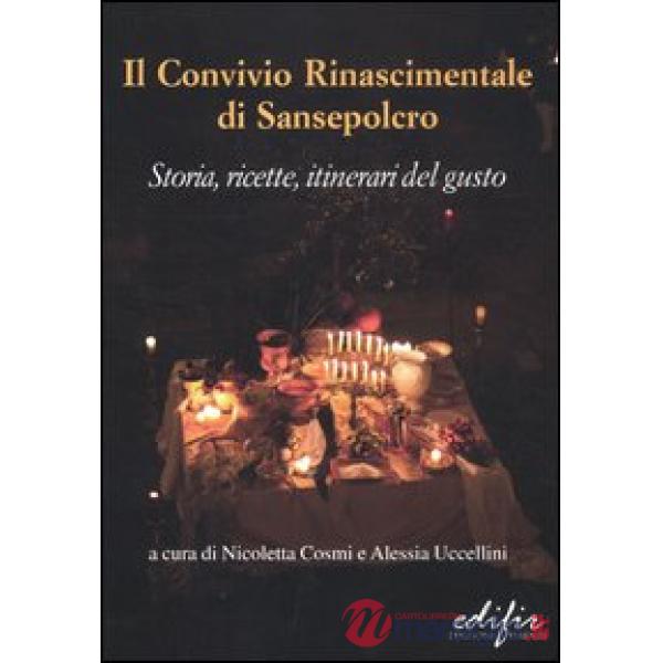 Convivio rinascimentale di Sansepolcro. Storia, ricette, itinerari del gusto. Ediz. illustrata (Il)