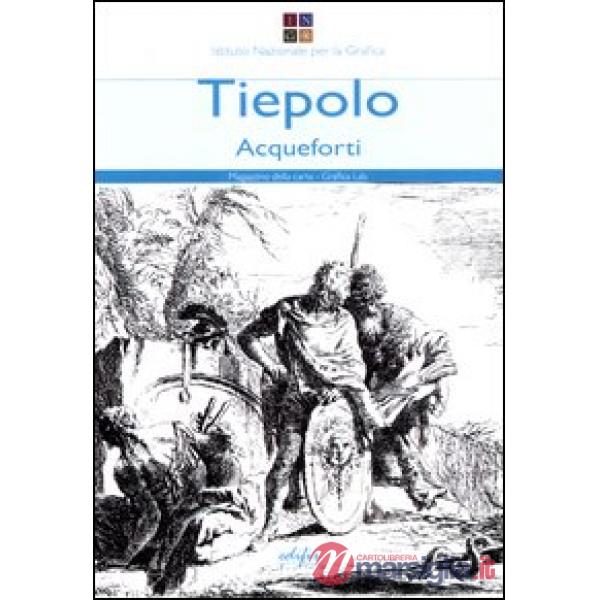 Tiepolo. Acqueforti-Capricci e scherzi. Ediz. illustrata