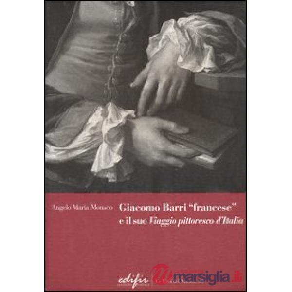 Giacomo Barri «francese» e il suo «Viaggio pittoresco d'Italia». Gli anni a Venezia di un peintre-graveur scrittore d'arte nel S