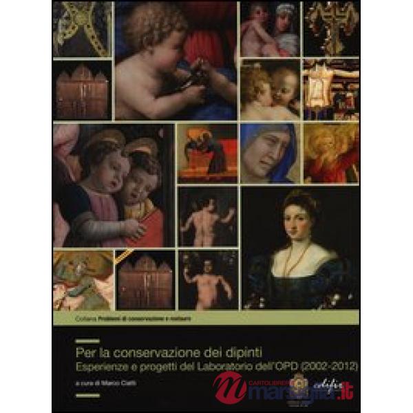 Per la conservazione dei dipinti. Esperienze e progetti del laboratorio dell'OPD (2002-2012)