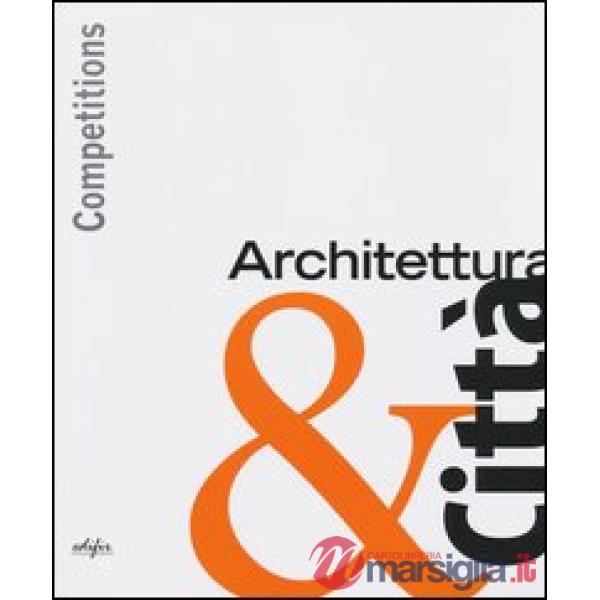 Competitions. Architettura & città. Ediz. illustrata