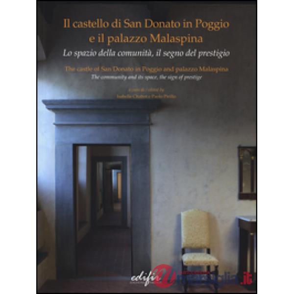 Castello di San Donato in Poggio e il palazzo Malaspina. Lo spazio della comunità, il segno del prestigio. Ediz. italiana e ingl