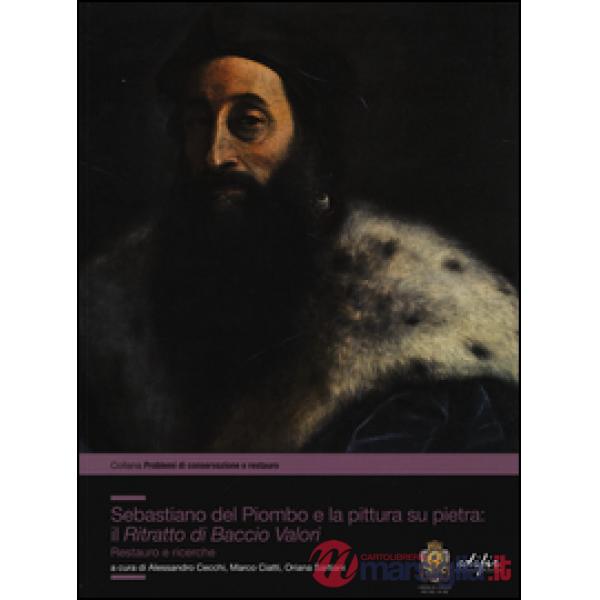 Sebastiano del Piombo e la pittura su pietra: il «Ritratto di Baccio Valori». Re