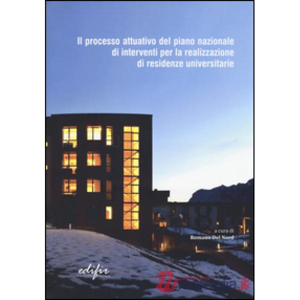Processo attuativo del piano nazionale di interventi per la realizzazione di residenze universitarie (Il)