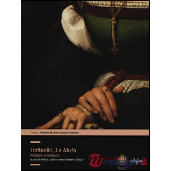 Raffaello, «la Muta». Indagini e restauro