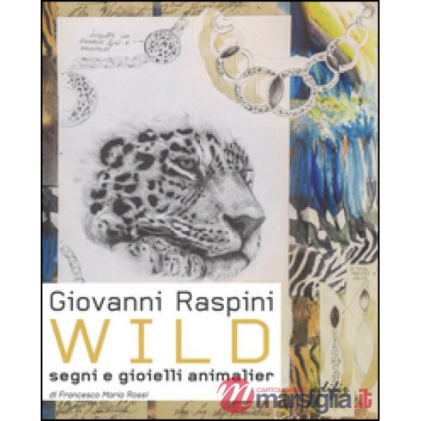 Giovanni Raspini Wild. Segni e gioielli animalier. Ediz. italiana e inglese