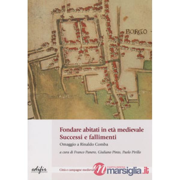 Fondare abitati in età medievale. Successo e fallimenti. Omaggio a Rinaldo Comba