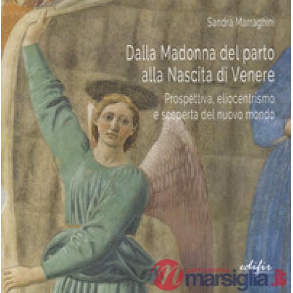 Dalla Madonna del parto alla nascita di Venere. Prospettiva, eliocentrismo e sco