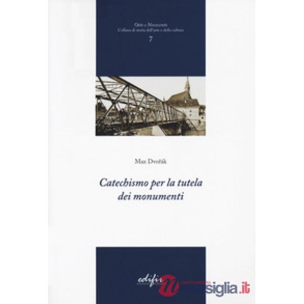 Catechismo per la tutela dei monumenti. Ediz. illustrata