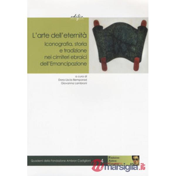 Arte dell'eternità. Iconografia, storia e tradizione nei cimiteri ebraici dell'Emancipazione (L')