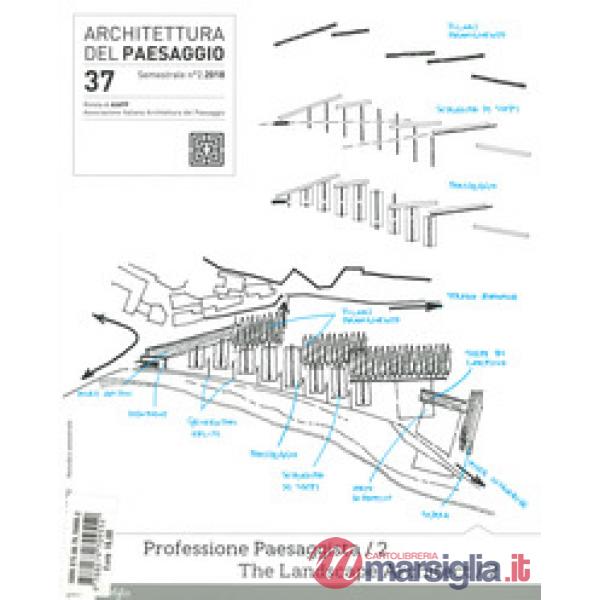 Architettura del paesaggio. Rivista semestrale dell'AIAPP Associazione Italiana di Architettura del Paesaggio. Vol. 37: Professi