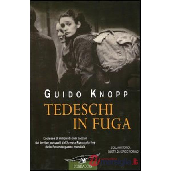 Tedeschi in fuga. L'odissea di milioni di civili cacciati dai territori occupati