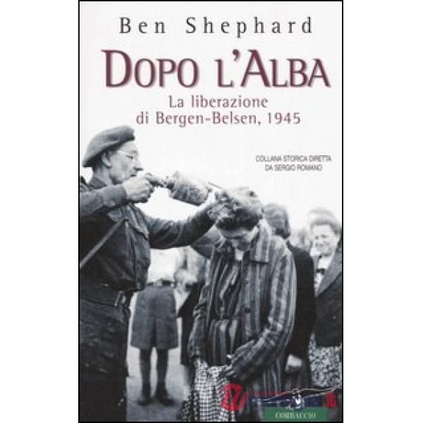 Dopo l'alba. La liberazione di Bergen-Belsen, 1945