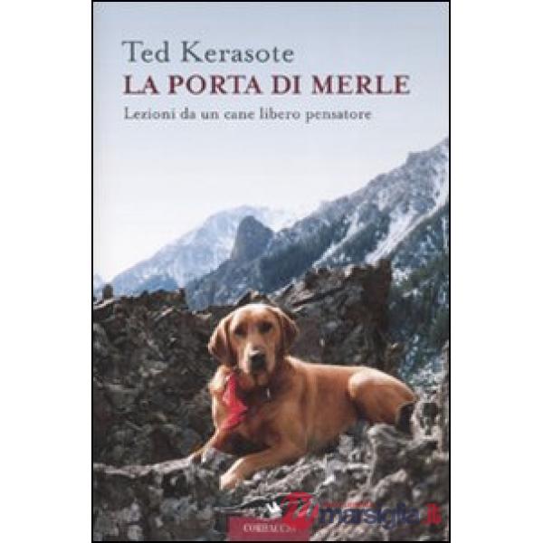 Porta di Merle. Lezioni da un cane libero pensatore (La)