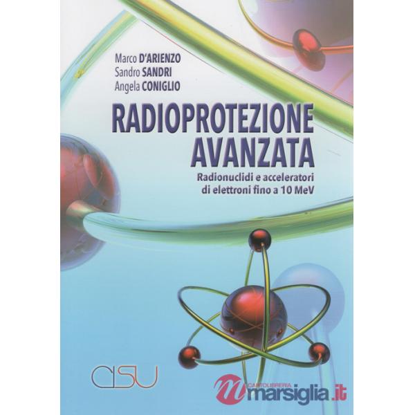 Radioprotezione avanzata. Radionuclidi e acceleratori di elettroni fino a 10 MeV