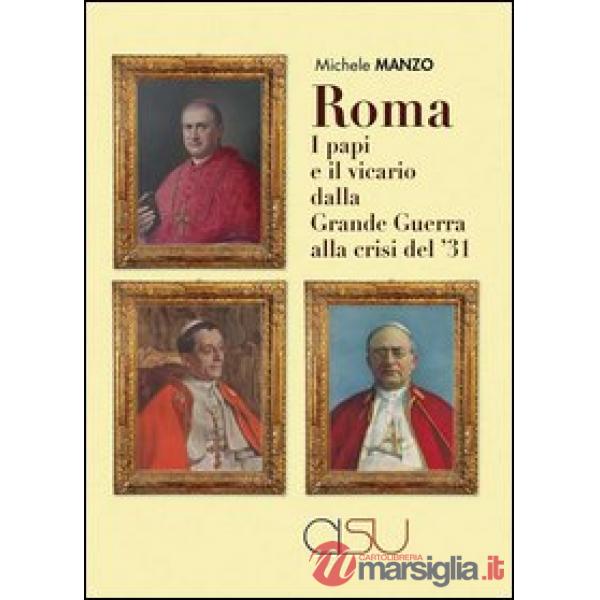 Roma, i papi e il vicario dalla grande guerra alla crisi del'31