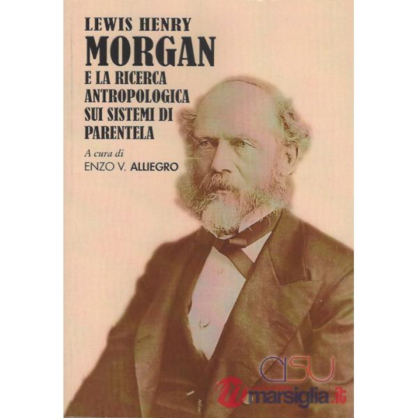 Lewis Henry Morgan e la ricerca antropologica sui sistemi di parentela