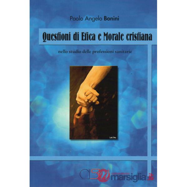 Questioni di etica e morale cristiana. Nello studio delle professioni sanitarie