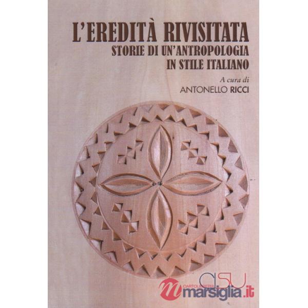 Eredità rivisitata. Storie di un'antropologia in stile italiano (L')