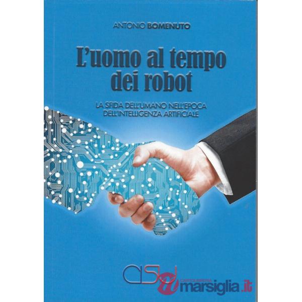 Uomo al tempo dei robot. La sfida dell'umano nell'epoca dell'intelligenza artificiale (L')