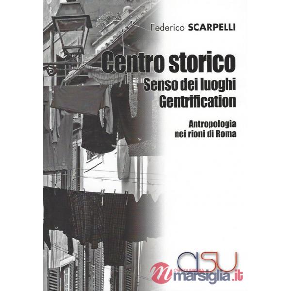 Centro storico, senso dei luoghi, gentrification. Antropologia dei rioni di Roma