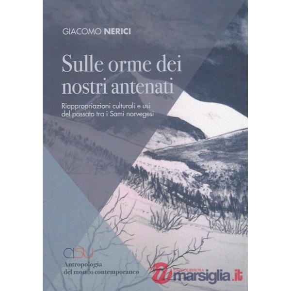 Sulle orme dei nostri antenati. Riappropriazioni culturali e usi del passato tra i Sami norvegesi